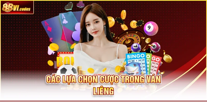 Các lựa chọn cược trong ván liêng