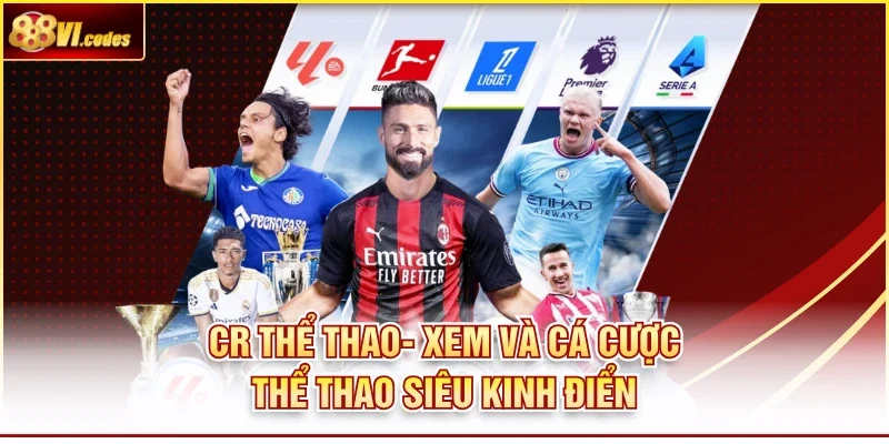 CR Thể Thao- Xem Và Cá Cược Thể Thao Siêu Kinh Điển