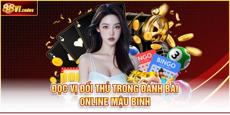 Đọc vị đối thủ trong đánh bài online Mậu Binh