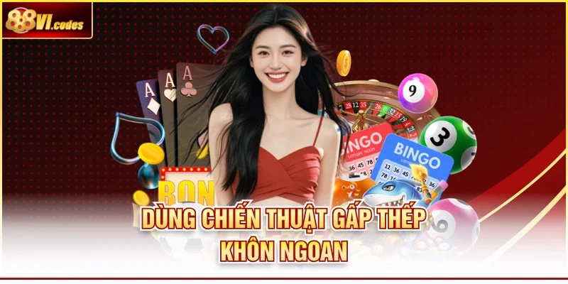 Dùng chiến thuật gấp thếp khôn ngoan