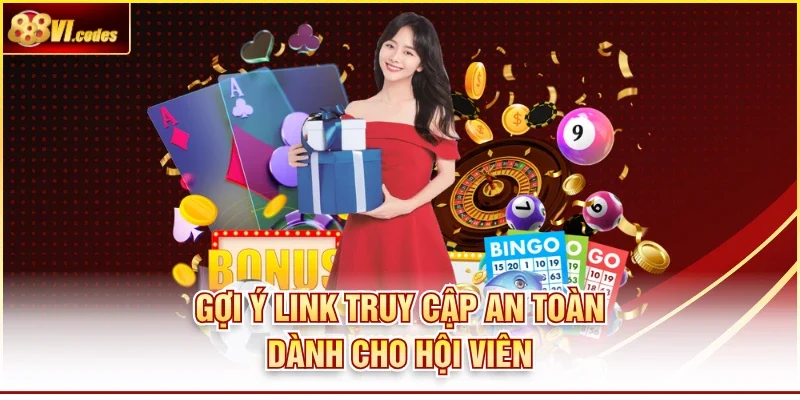 Gợi ý link truy cập an toàn dành cho hội viên