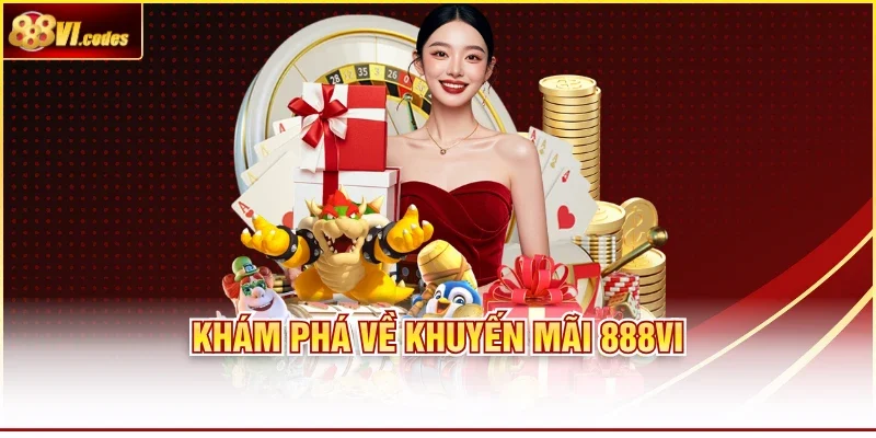 Khám phá về khuyến mãi 888Vi 
