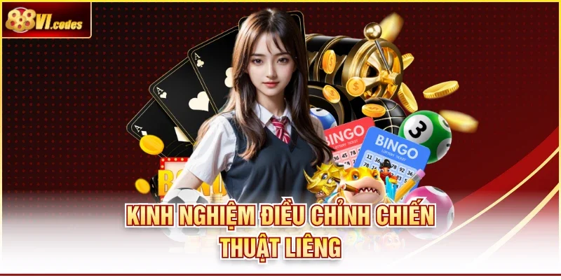 Kinh nghiệm điều chỉnh chiến thuật liêng