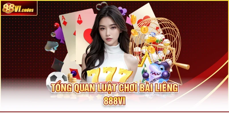 Tổng quan luật chơi bài liêng 888vi
